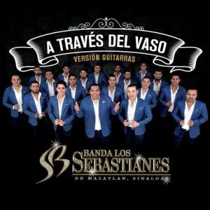 Banda Los Sebastianes – A Través Del Vaso (Versión Guitarras)